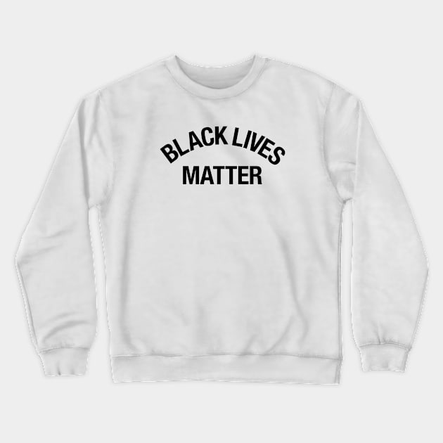 BLACK LIVES MATTER Crewneck Sweatshirt by eyesblau